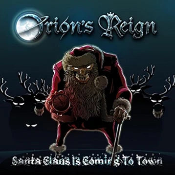 Orion’s Reign – Santa Claus is Coming to Town